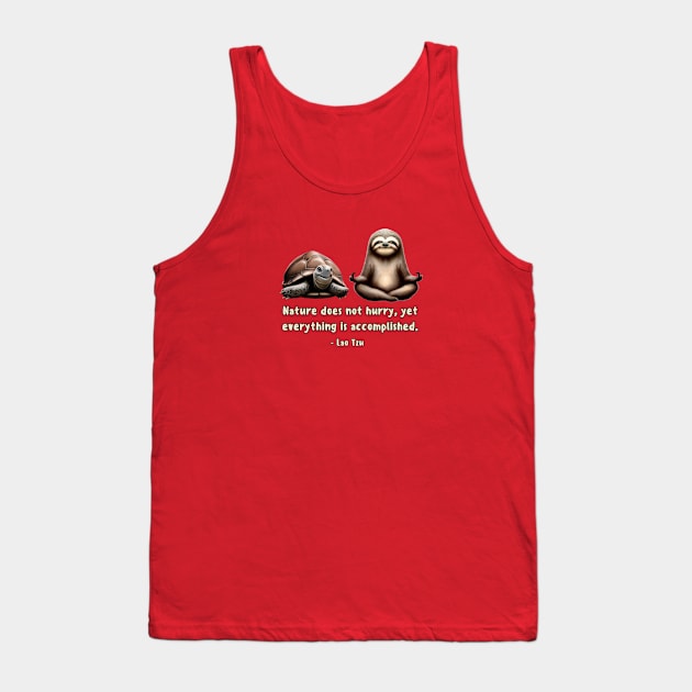 Nature does not hurry, yet everything is accomplished Tank Top by Phoebe Bird Designs